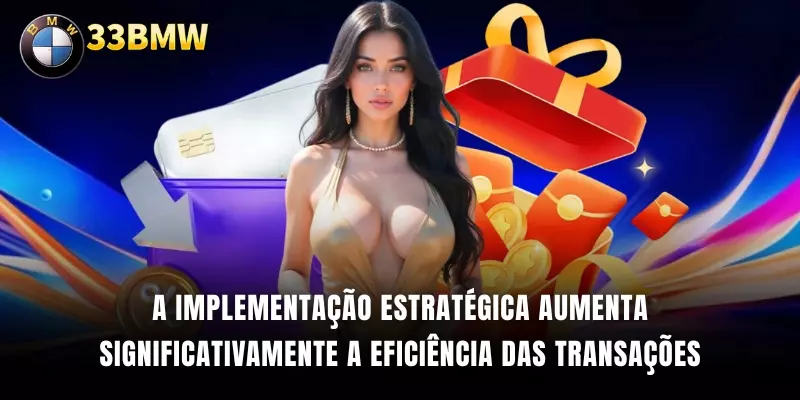A implementação estratégica aumenta significativamente