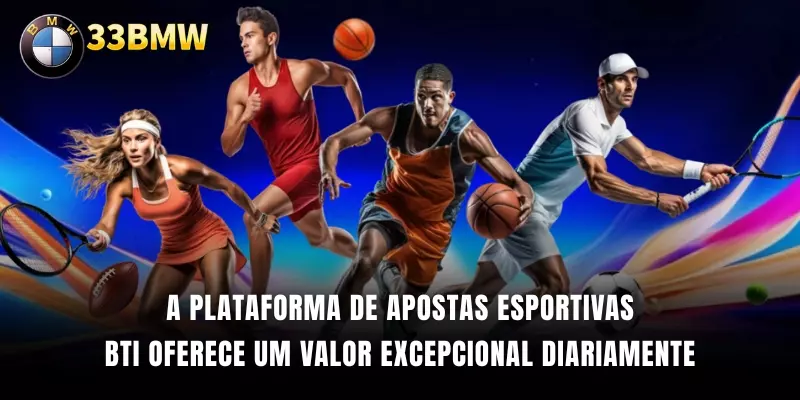 A plataforma de apostas esportivas BTi oferece um valor excepcional diariamente