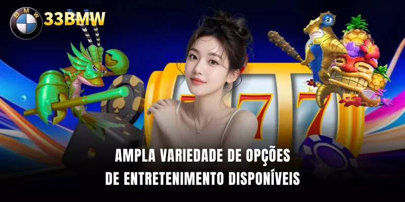 Ampla variedade de opções de entretenimento disponíveis