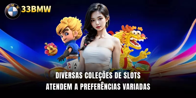 Diversas coleções de slots atendem a preferências variadas