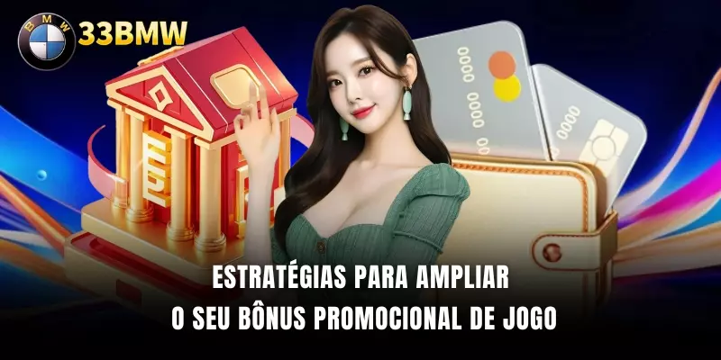 Estratégias para ampliar o seu bônus promocional de jogo