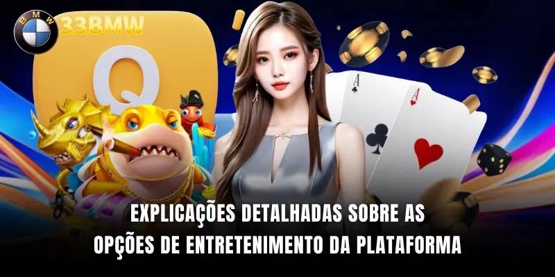 Explicações detalhadas sobre as opções de entretenimento da plataforma