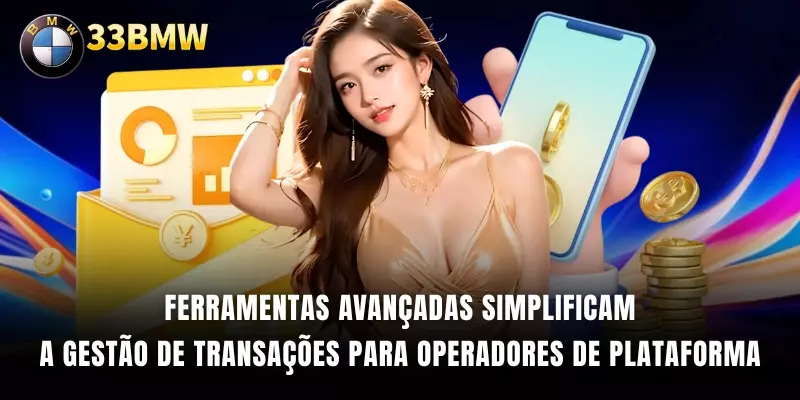 Ferramentas avançadas simplificam a gestão de transações