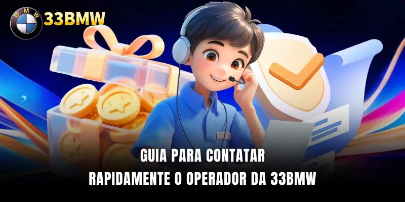 Guia para contatar rapidamente o operador da 33BMW