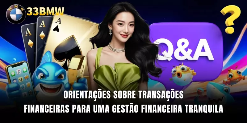 Orientações sobre transações financeiras para uma gestão financeira tranquila