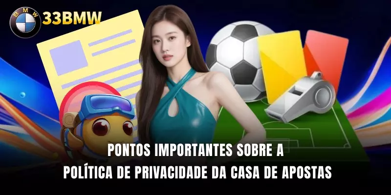 Pontos importantes sobre a Política de Privacidade da casa de apostas