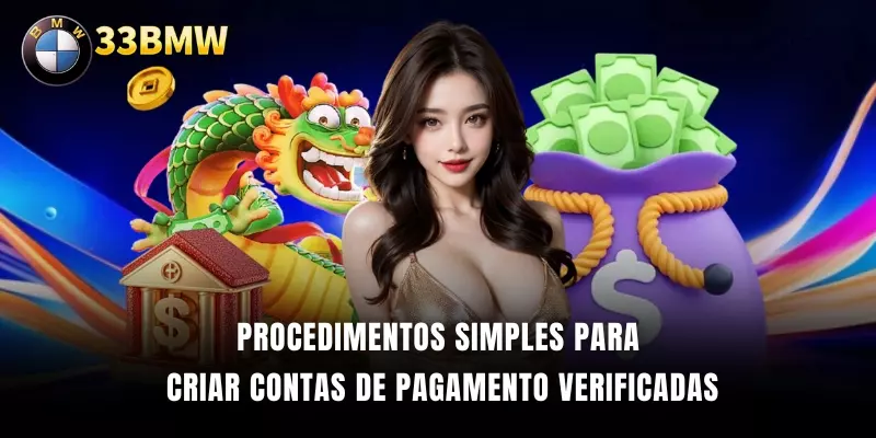 Procedimentos simples para criar contas de pagamento verificadas