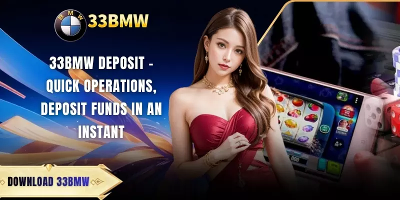 33BMW Deposit - Quick Operations, Deposit Funds In An Instant