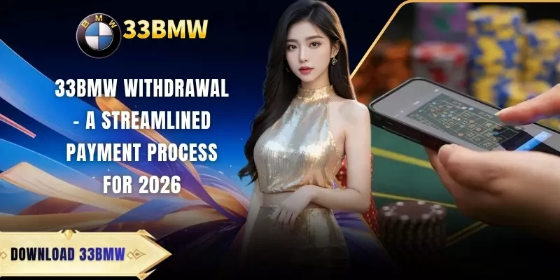 33BMW Withdrawal - A Streamlined Payment Process for 2026