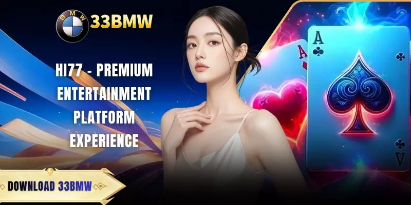 HI77 - Premium Entertainment Platform Experience